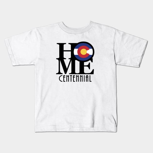 HOME Centennial Colorado Kids T-Shirt by HomeBornLoveColorado